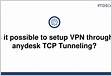 Is it possible to setup VPN through anydesk TCP Tunnelin